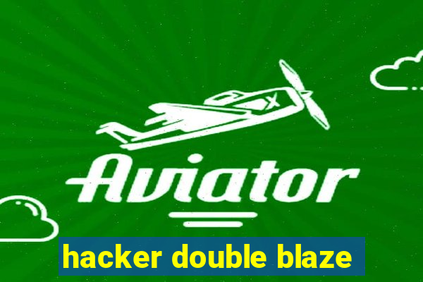 hacker double blaze